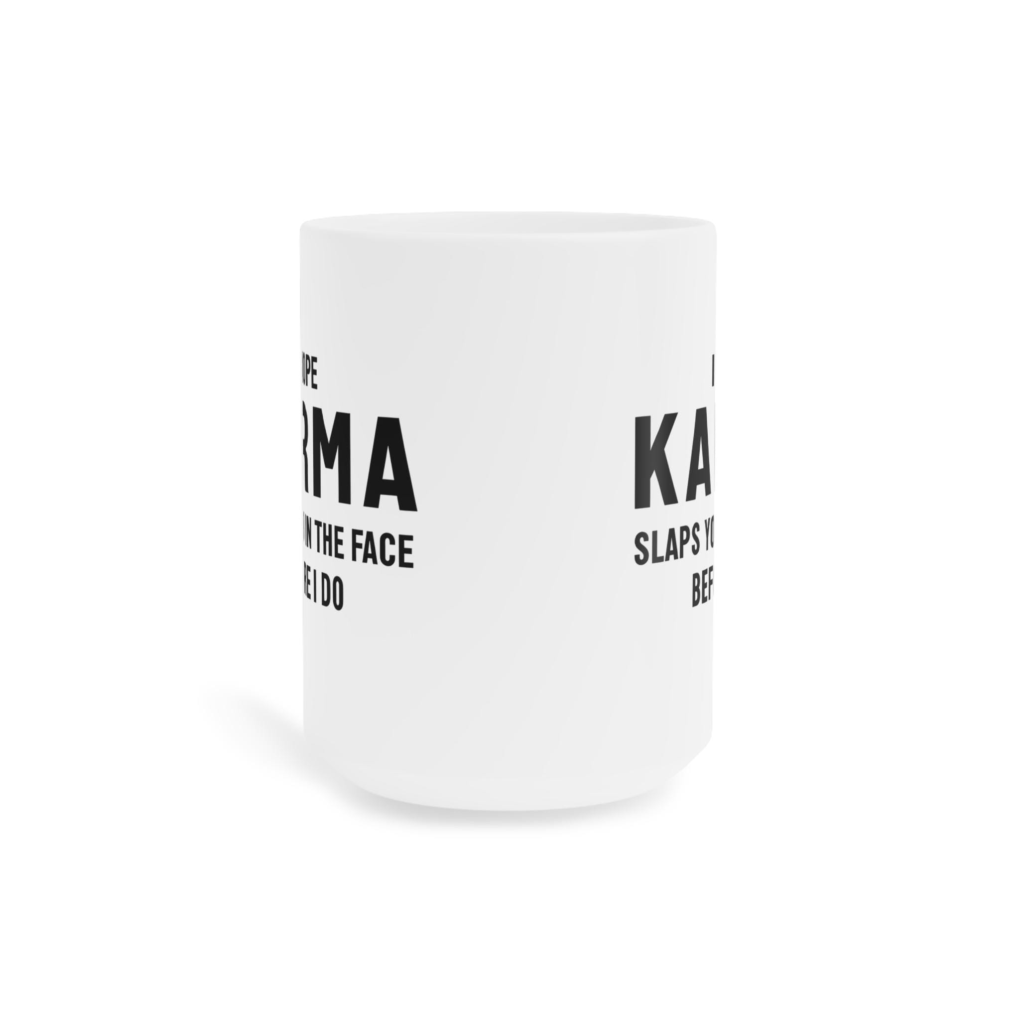 Karma Quote Ceramic Mug - Funny Gifts for Friends, Coffee Lover&#39;s Mug, Office Humor, Gift for Him/Her, Unique Inspirational Cup