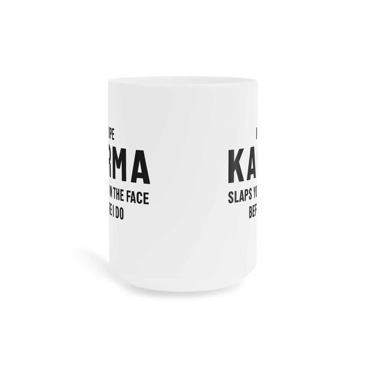 Karma Quote Ceramic Mug - Funny Gifts for Friends, Coffee Lover's Mug, Office Humor, Gift for Him/Her, Unique Inspirational Cup