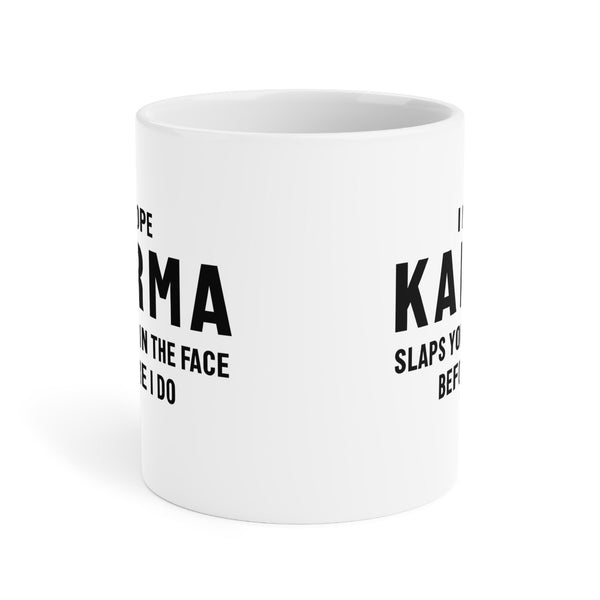 Karma Quote Ceramic Mug - Funny Gifts for Friends, Coffee Lover's Mug, Office Humor, Gift for Him/Her, Unique Inspirational Cup
