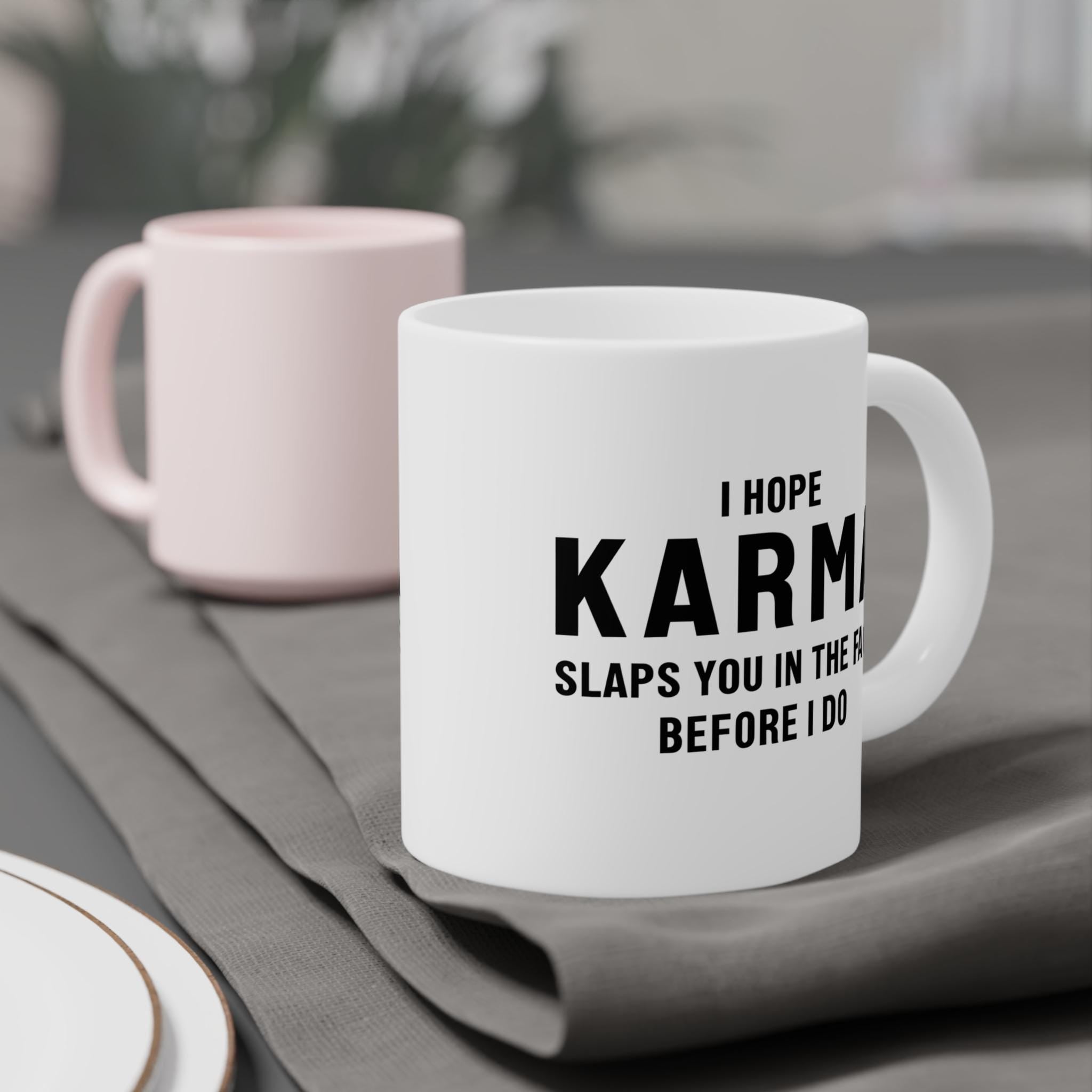 Karma Quote Ceramic Mug - Funny Gifts for Friends, Coffee Lover&#39;s Mug, Office Humor, Gift for Him/Her, Unique Inspirational Cup