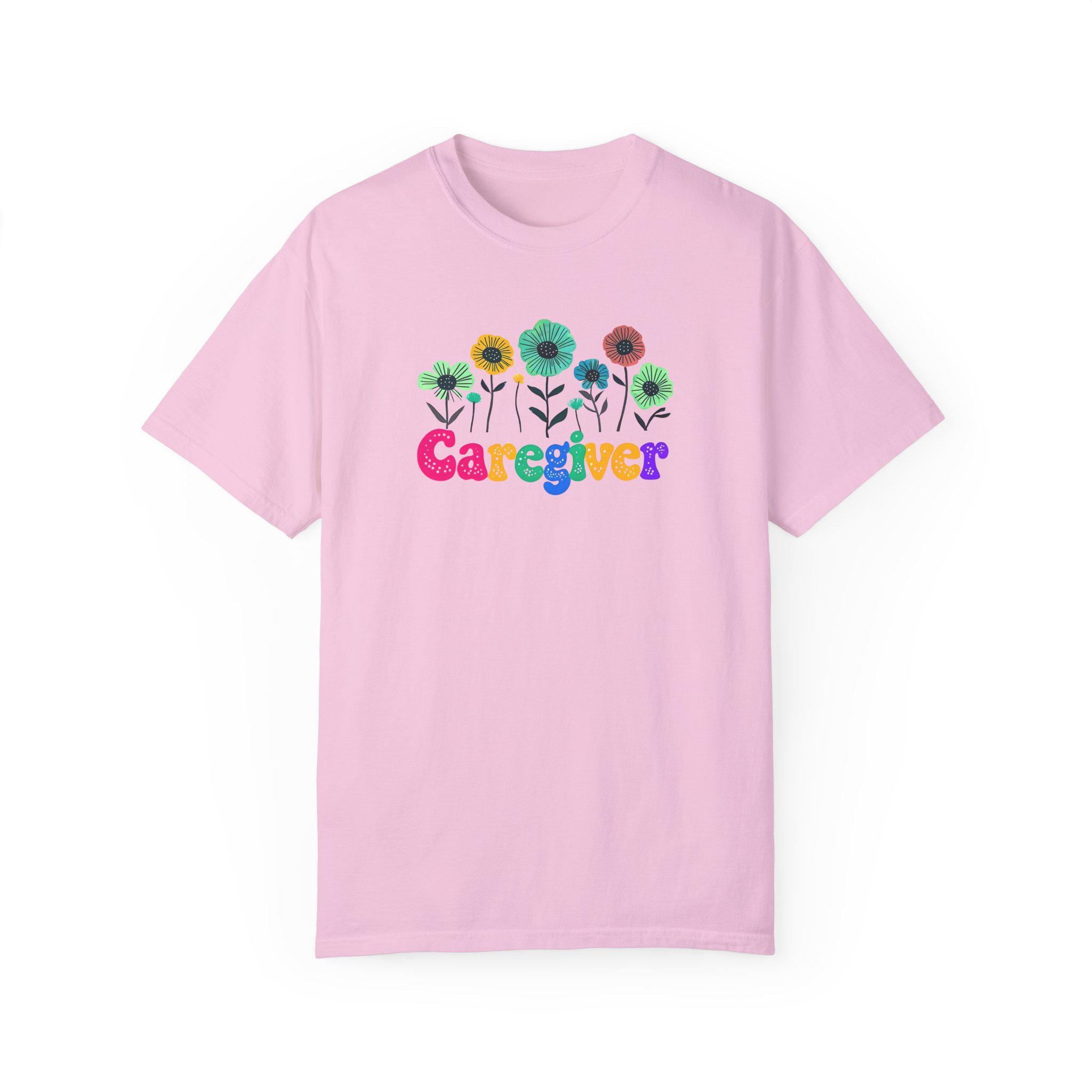 Caregiver Floral T-shirt, Gift for Caregivers, Unisex Tee, Garment-Dyed Shirt, Flower Lover Gift, Floral Print Top