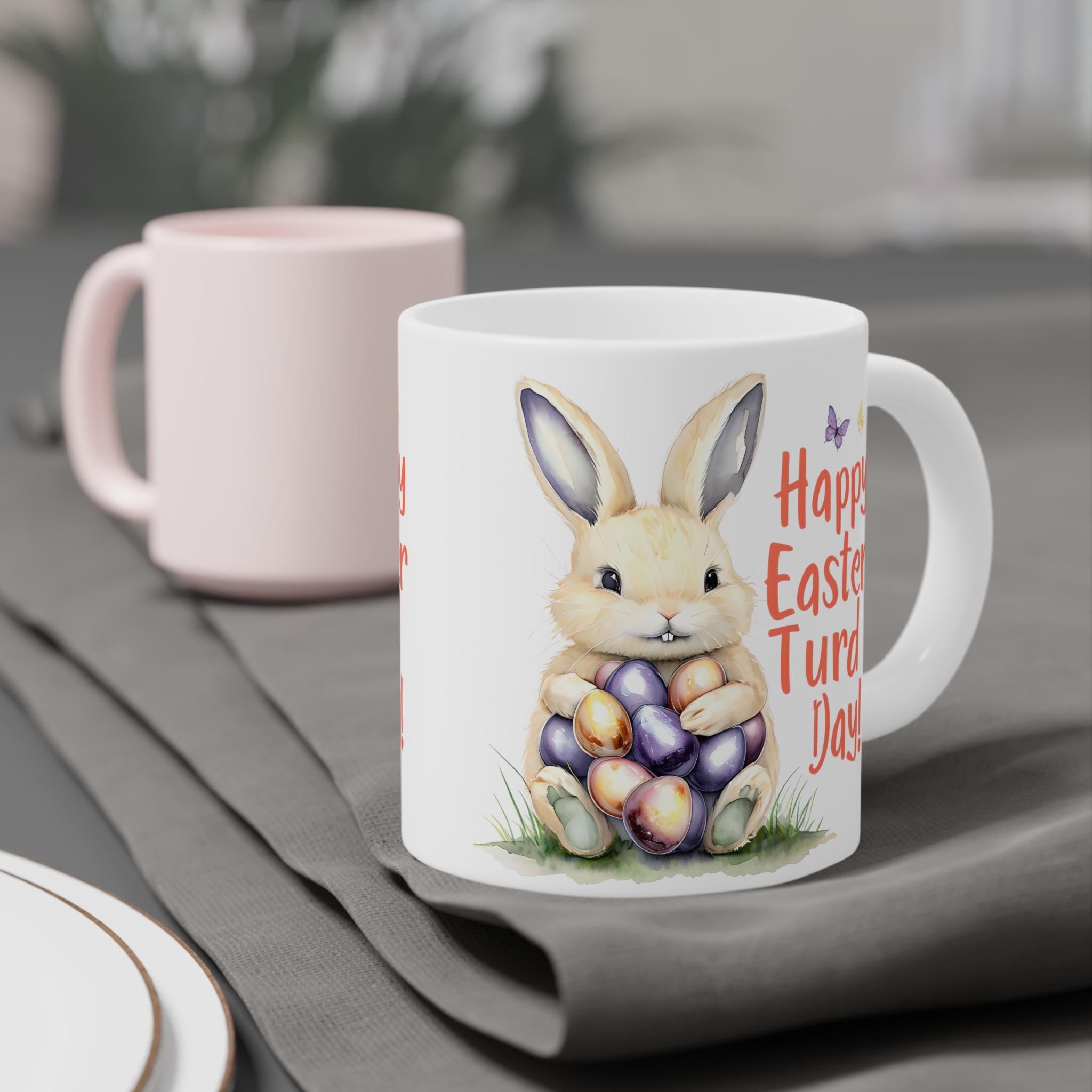 Easter Bunny Ceramic Mug, Funny Easter Turd Day Gift, Holiday Coffee Mug, Cute Bunny Design, Gifts for Friends & Family