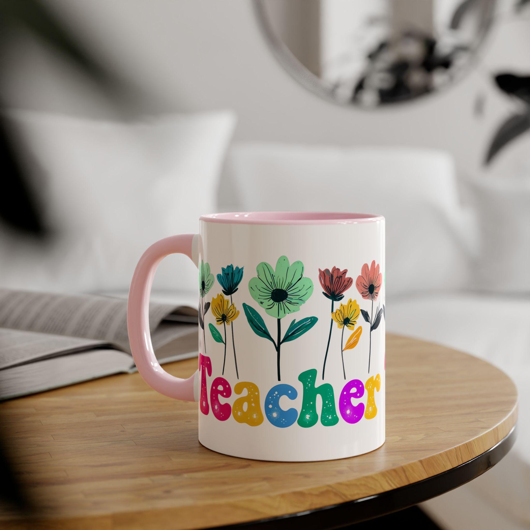 Teacher flower mug, Teacher Gifts, Floral Cup, Teacher Appreciation, Custom Mug for Educators, Accent Mugs, 11oz