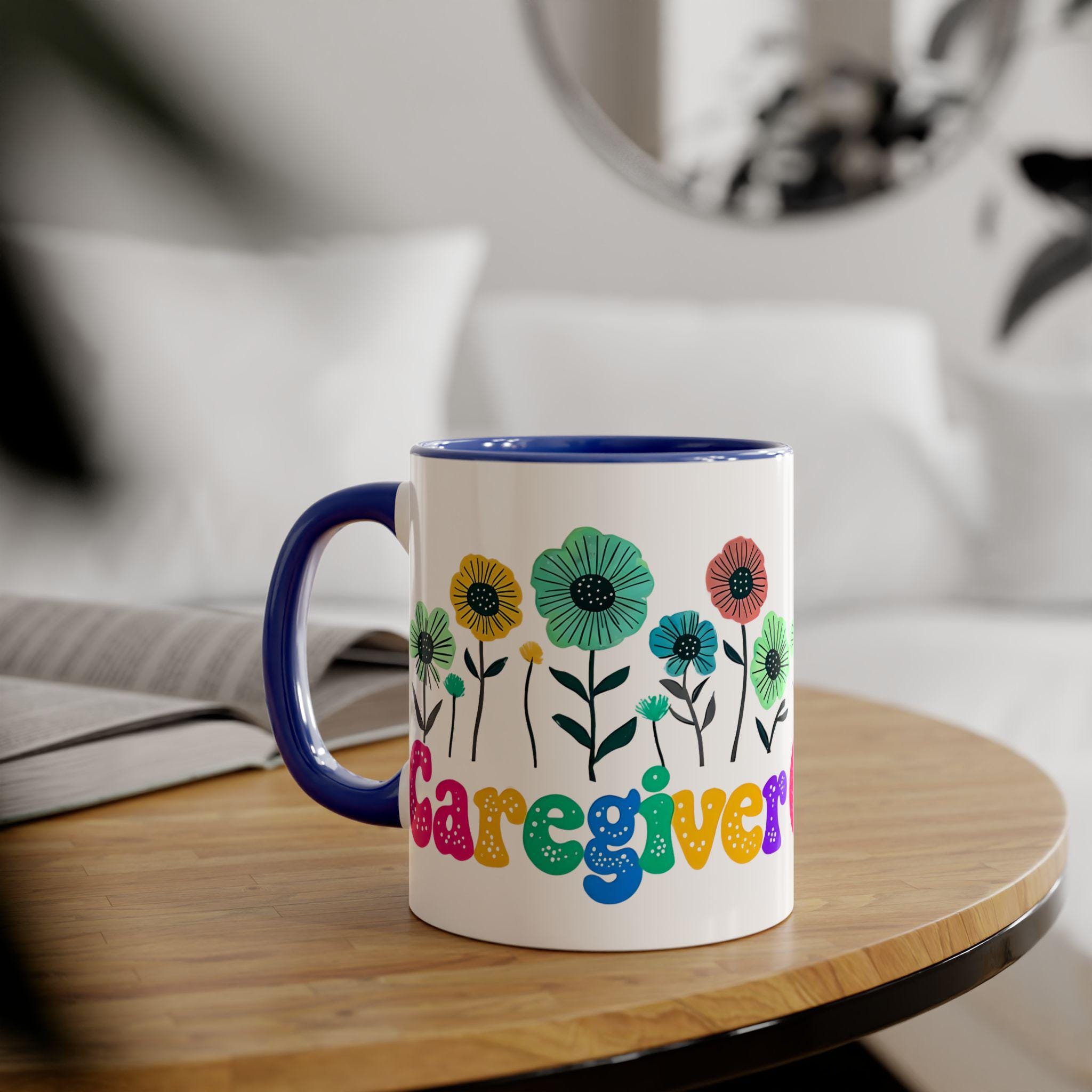 Mug Gift for Caregiver, Cute Coffee Mug, Funny Gift for Nurses, Heartwarming Caregiver Thank You Mug, Floral Mug