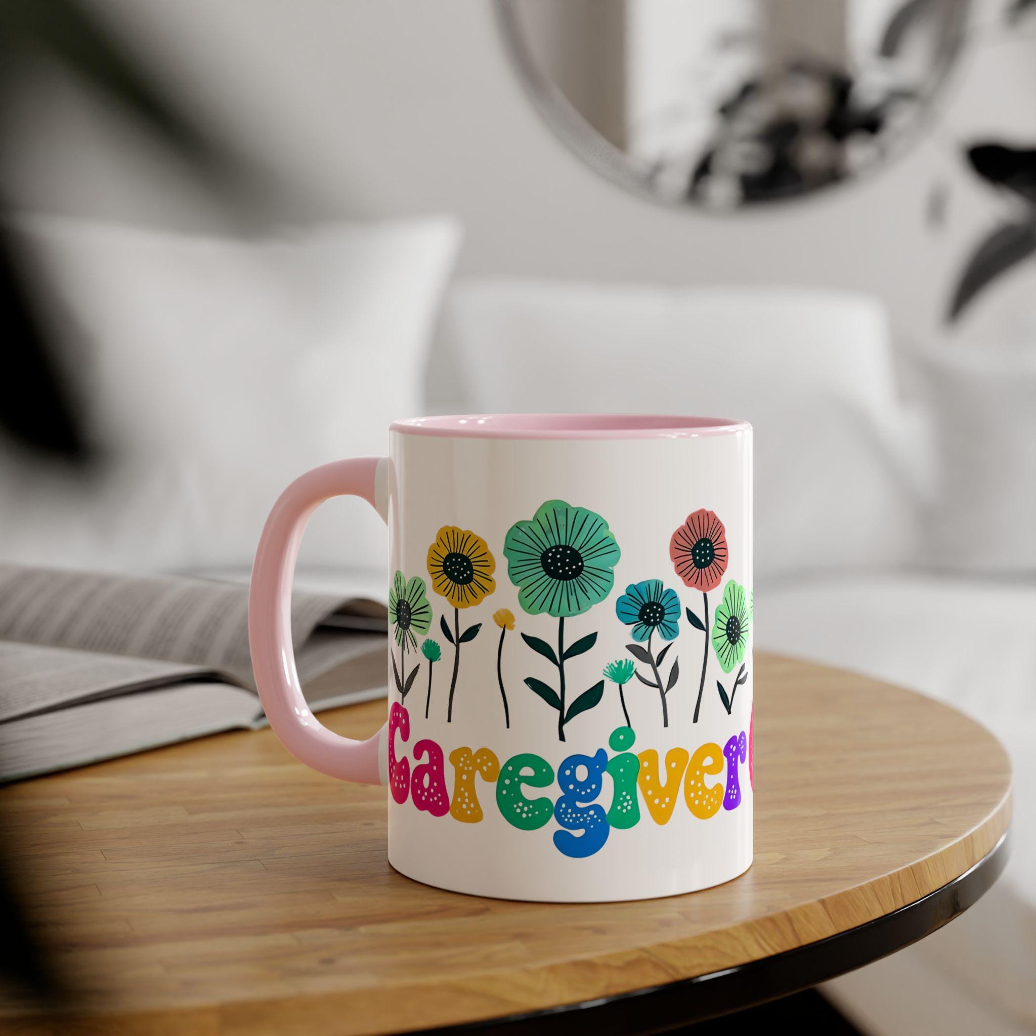 Mug Gift for Caregiver, Cute Coffee Mug, Funny Gift for Nurses, Heartwarming Caregiver Thank You Mug, Floral Mug