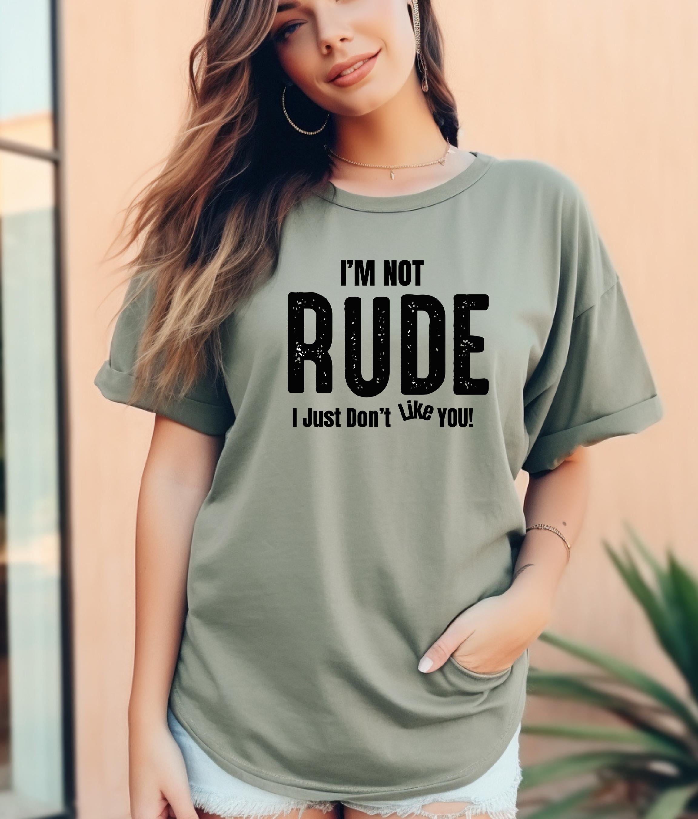 Funny Statement T-shirt, &quot;I&#39;m Not Rude T-Shirt, Funny Sarcastic Tee, Perfect Gift for Friends, Humor Shirt for Casual Wear&quot;