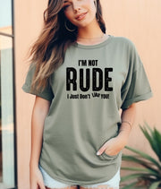 Funny Statement T-shirt, "I'm Not Rude T-Shirt, Funny Sarcastic Tee, Perfect Gift for Friends, Humor Shirt for Casual Wear"