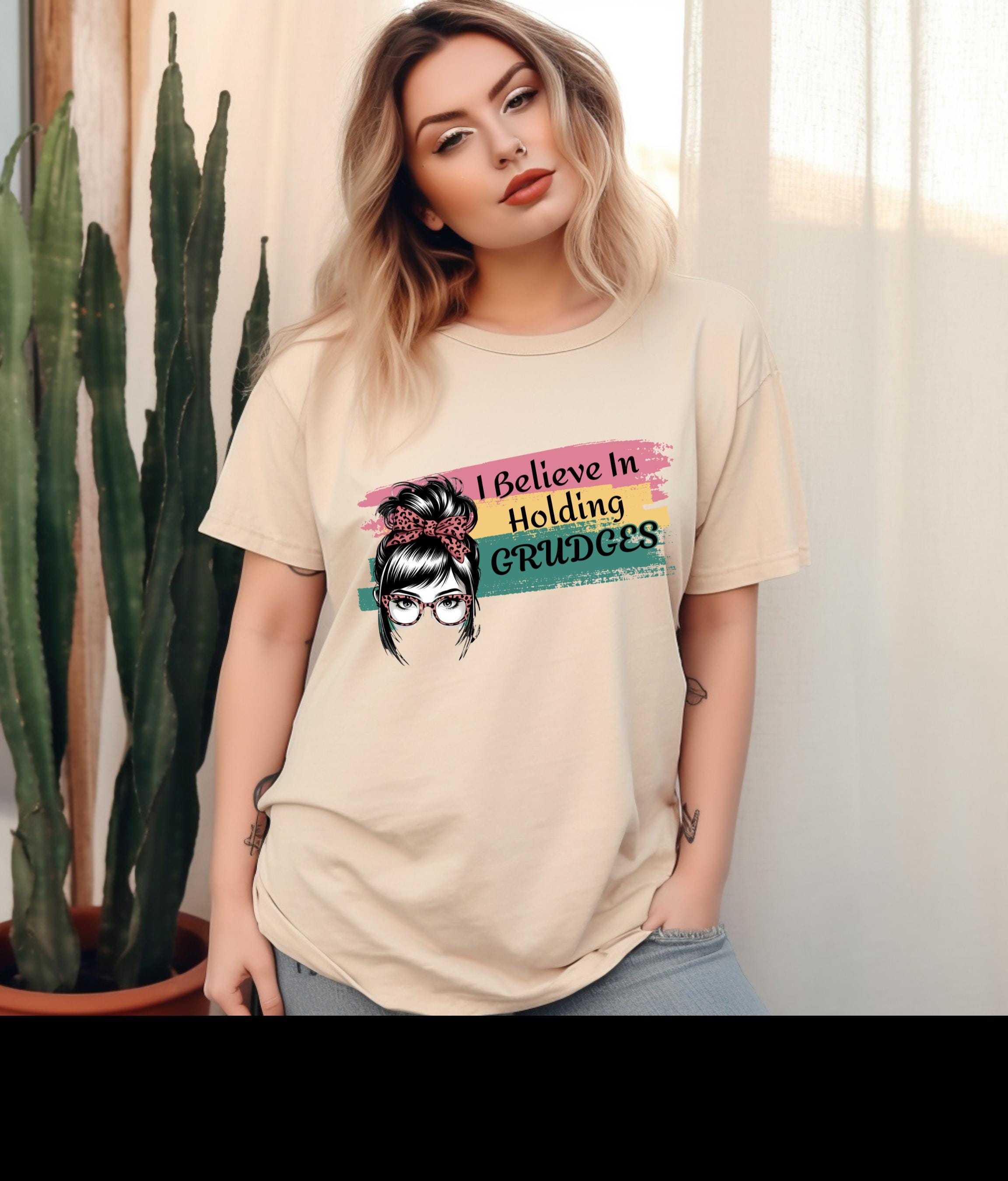 Funky Graphic T-Shirt, Believe in Holding Grudges Shirt, Sassy Humor Tee, Funny Gift for Friends, Sarcastic Apparel