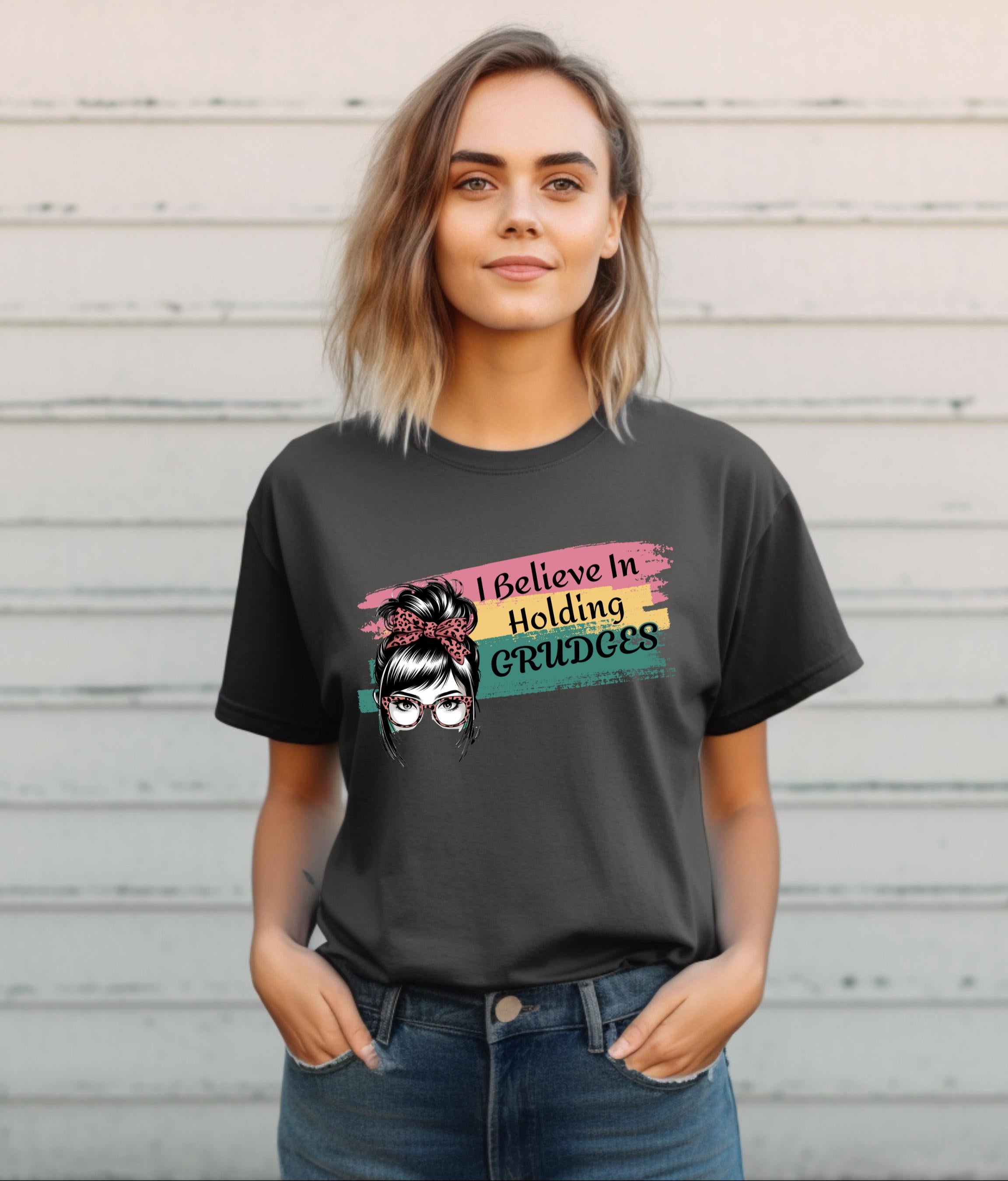Funky Graphic T-Shirt, Believe in Holding Grudges Shirt, Sassy Humor Tee, Funny Gift for Friends, Sarcastic Apparel