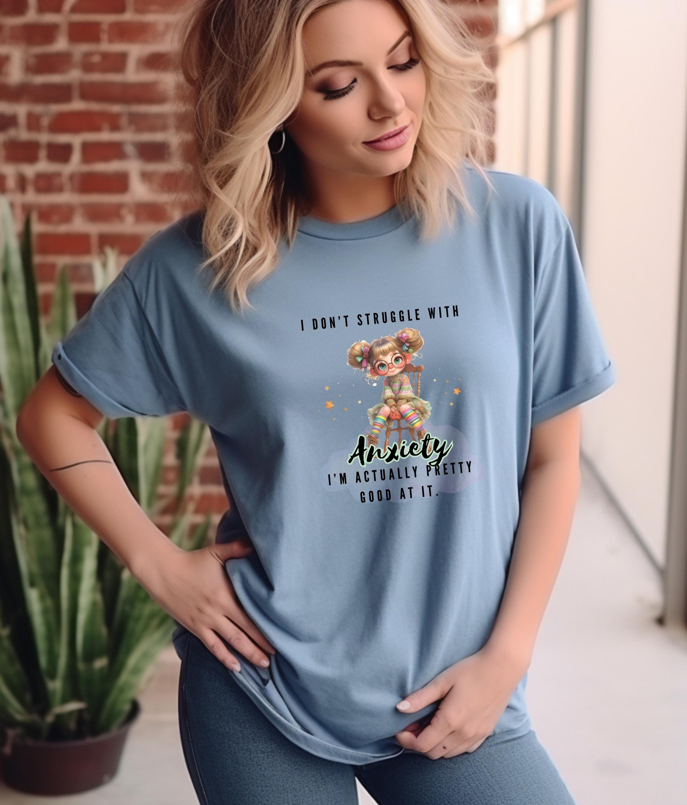 I Don&#39;t Struggle With Anxiety Shirt, Witty Anxiety Humor Tee, Sarcastic Mental Health Gift, Funny Saying Top