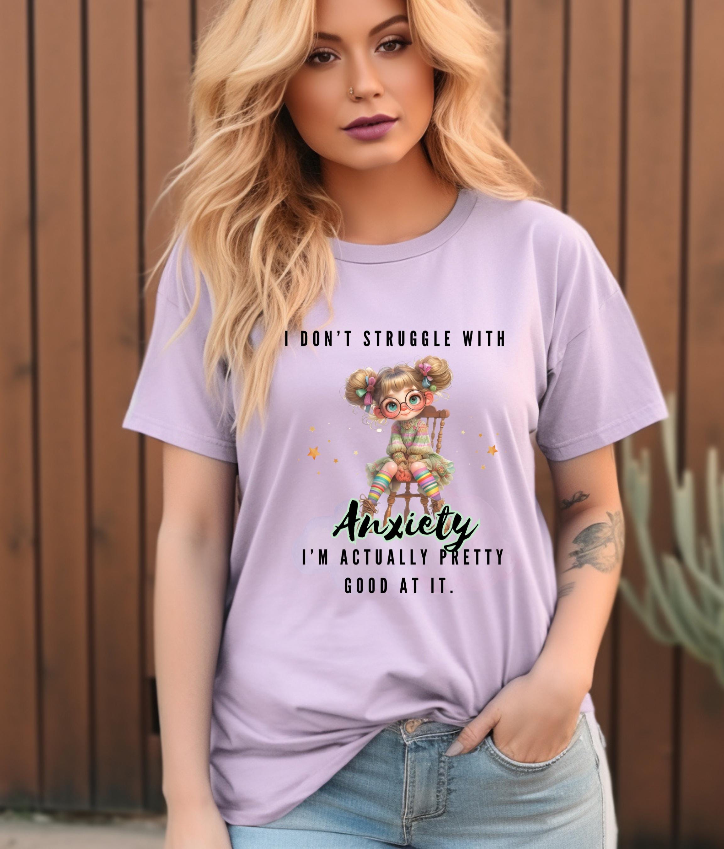 I Don&#39;t Struggle With Anxiety Shirt, Witty Anxiety Humor Tee, Sarcastic Mental Health Gift, Funny Saying Top