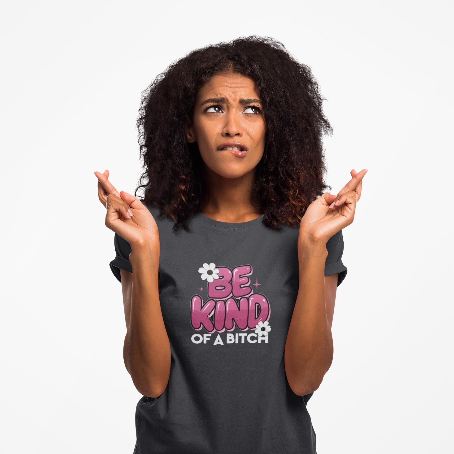 Be Kind of a Bitch T-Shirt, Funny Sarcastic Tee, Gift for Her, Humorous Quote Shirt, Sassy Women's Apparel