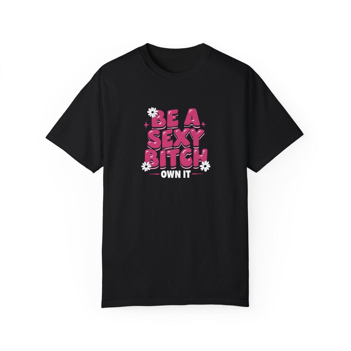 Empowering Garment-Dyed T-Shirt: Sassy Self-Love Tee