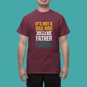 It's Not A Dad Bod - Father Figure Shirt - Funny Dad Gift - Unique Father's Day Tee
