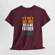 It's Not A Dad Bod - Father Figure Shirt - Funny Dad Gift - Unique Father's Day Tee