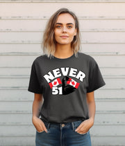 Never 51 T-Shirt, Patriotic Canadian Tee, Funny Anti-Trump Gift, Canada Day Shirt, Unisex Apparel for All