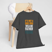 It's Not A Dad Bod - Father Figure Shirt - Funny Dad Gift - Unique Father's Day Tee