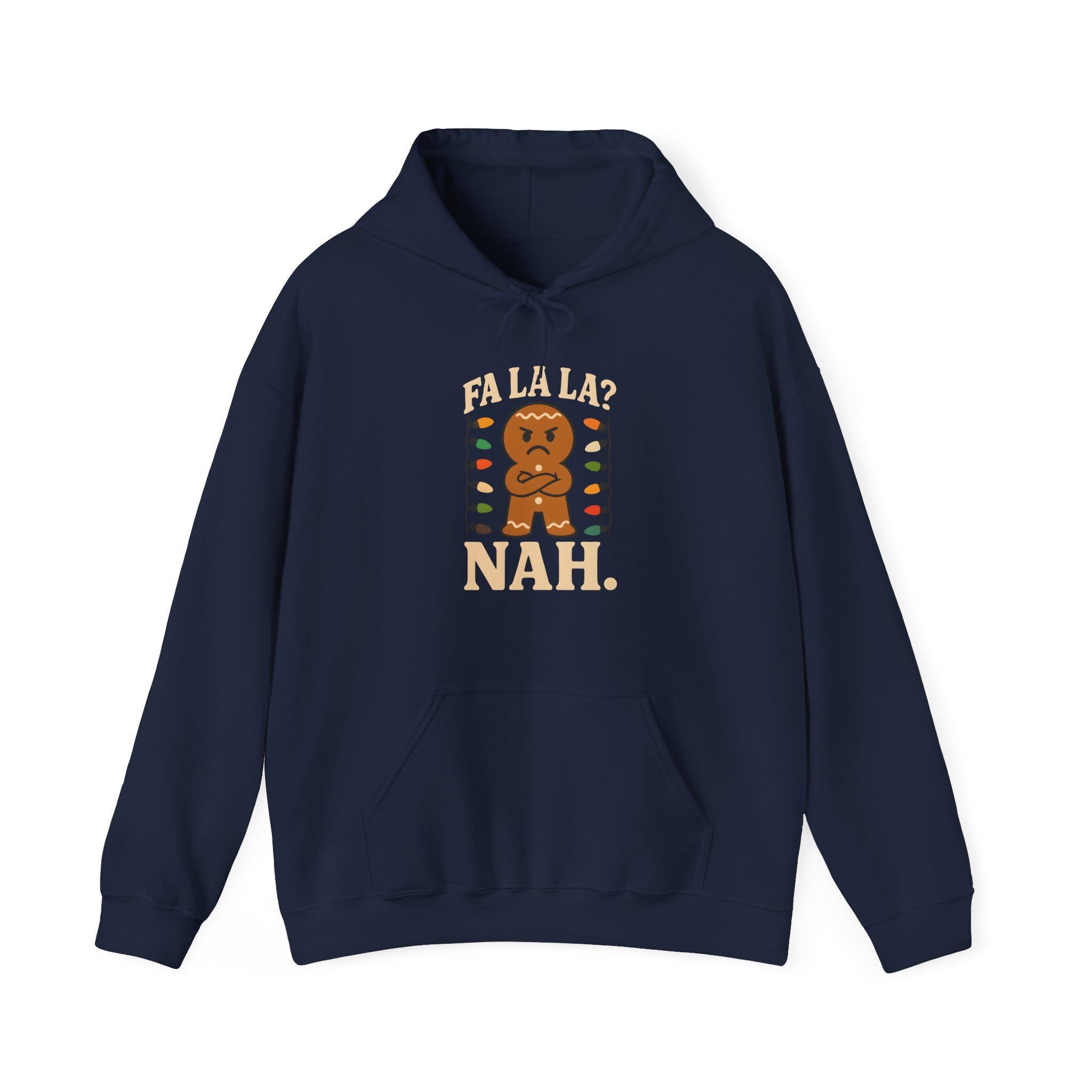 Fa La La? Nah Gingerbread Man Hoodie | Funny Grumpy Grinch Christmas Holiday Sweatshirt
