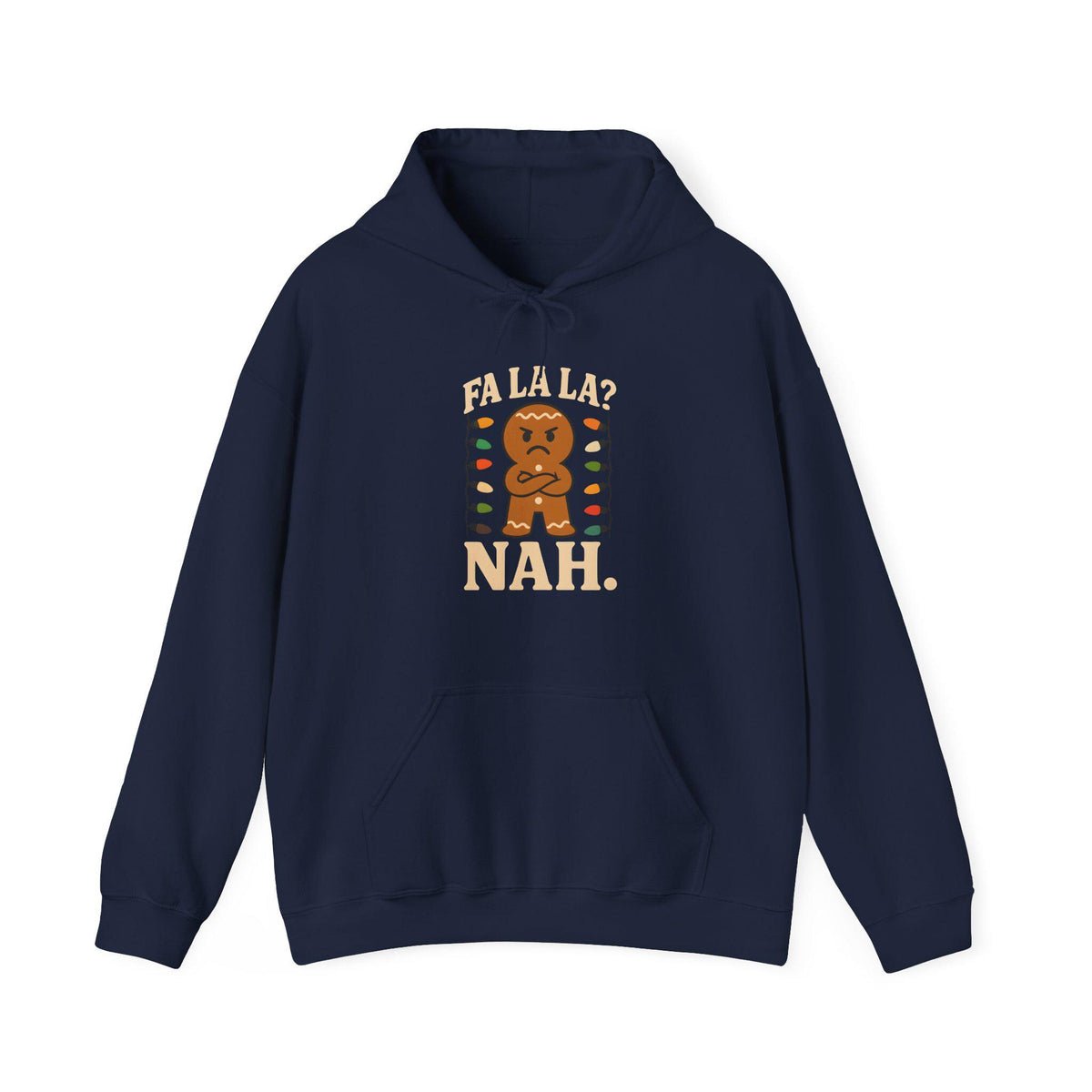 Fa La La? Nah Gingerbread Man Hoodie | Funny Grumpy Grinch Christmas Holiday Sweatshirt