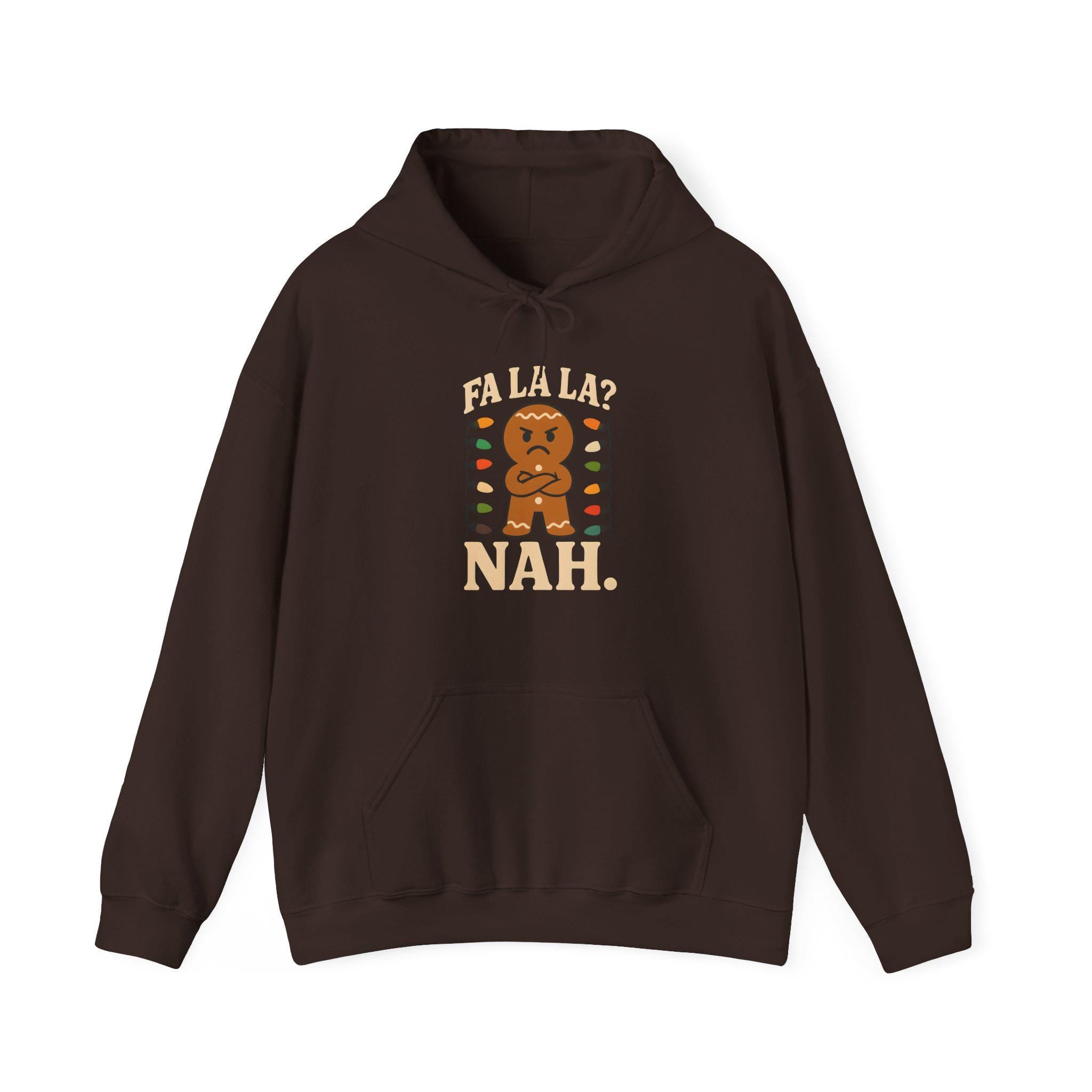 Fa La La? Nah Gingerbread Man Hoodie | Funny Grumpy Grinch Christmas Holiday Sweatshirt