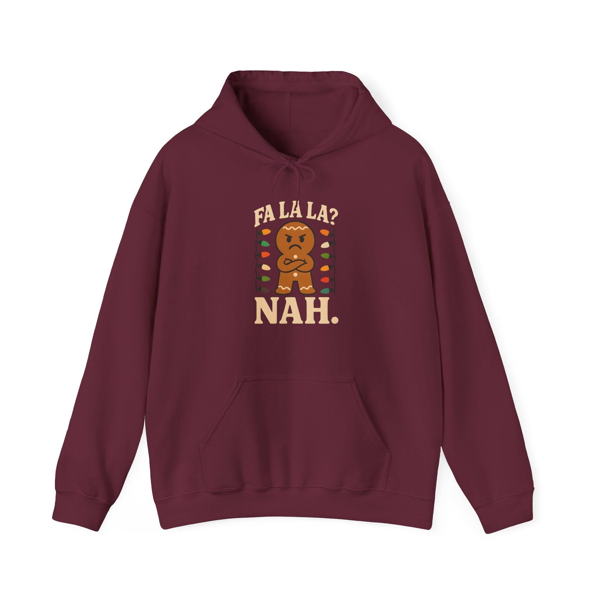 Fa La La? Nah Gingerbread Man Hoodie | Funny Grumpy Grinch Christmas Holiday Sweatshirt