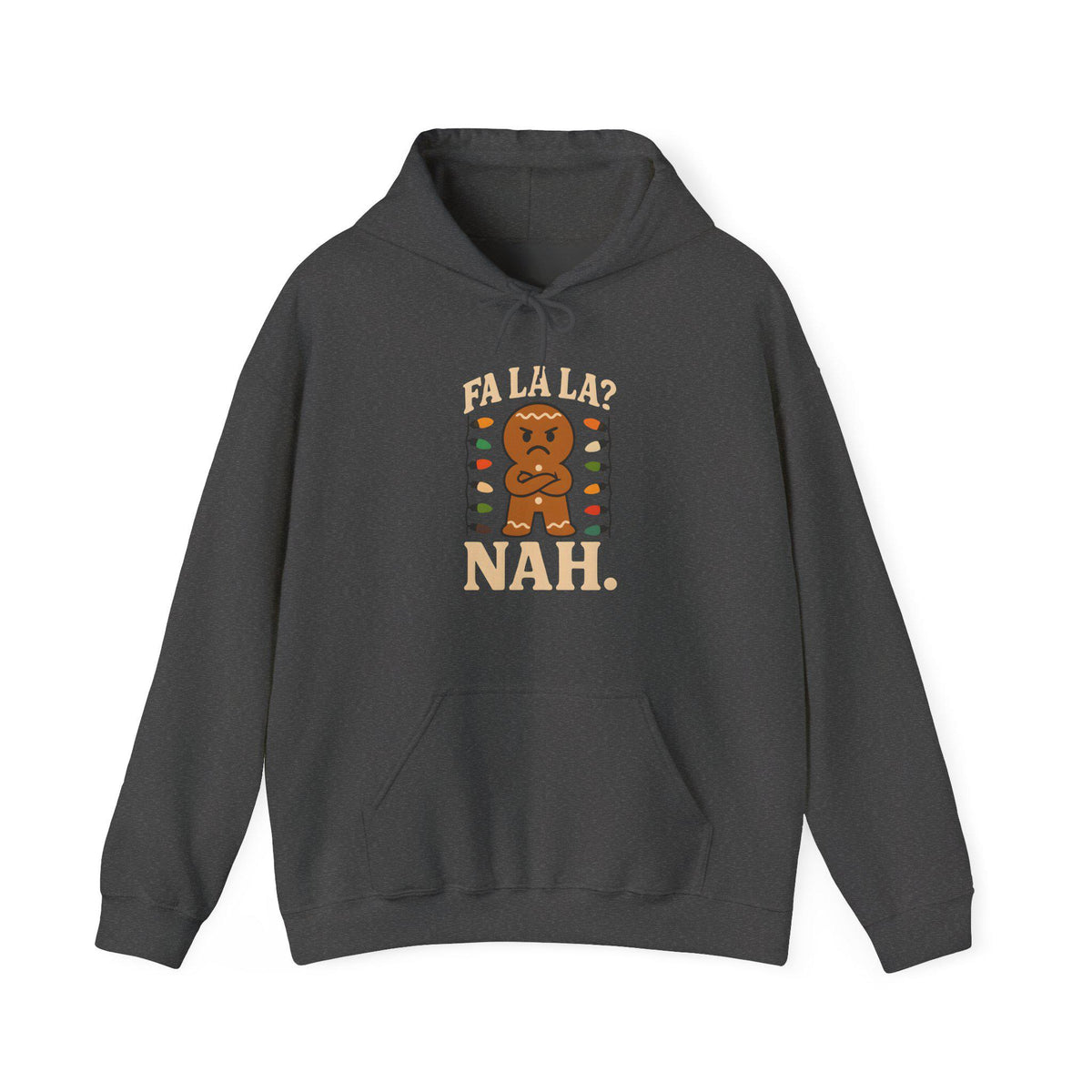 Fa La La? Nah Gingerbread Man Hoodie | Funny Grumpy Grinch Christmas Holiday Sweatshirt