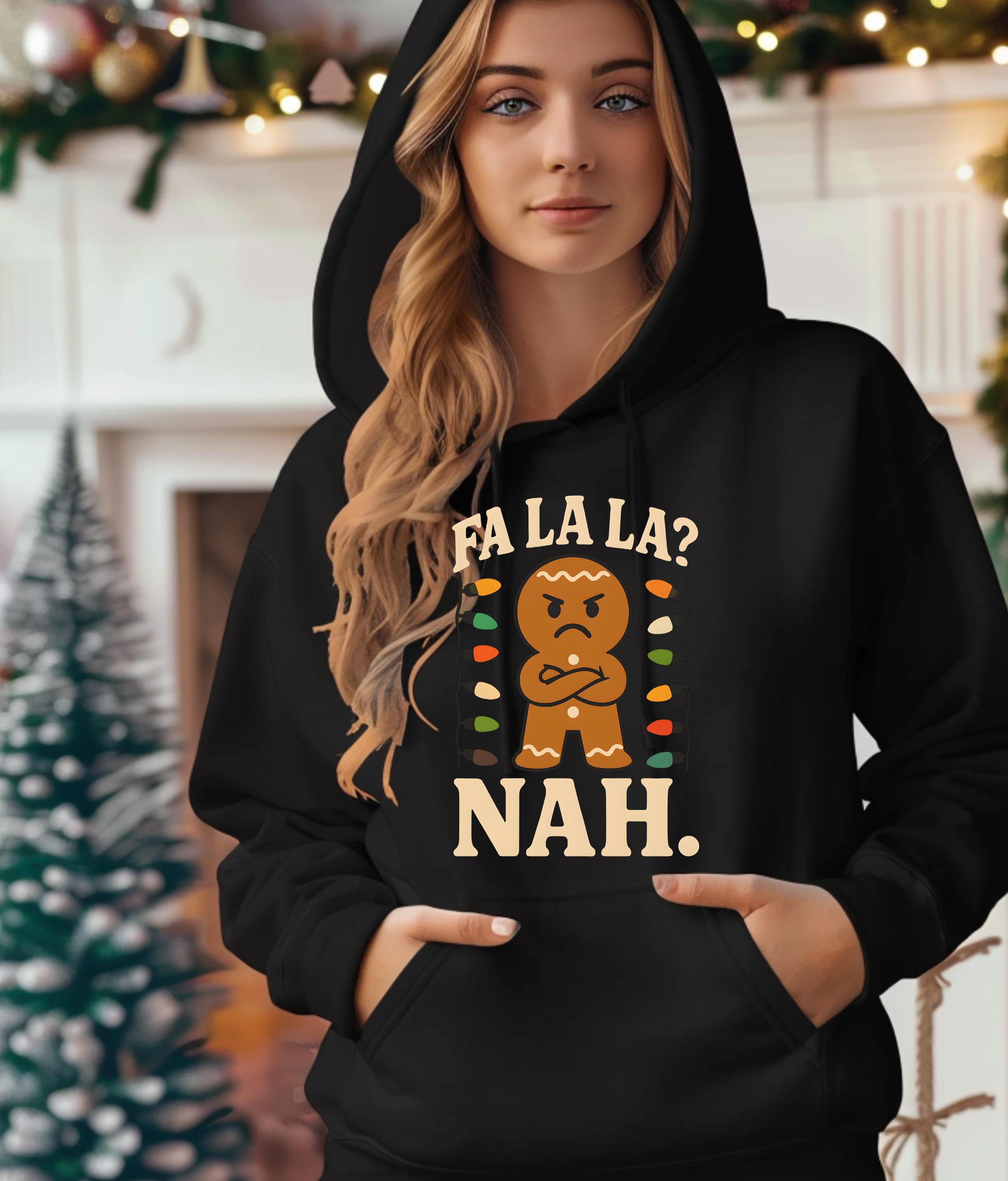 Fa La La? Nah Gingerbread Man Hoodie | Funny Grumpy Grinch Christmas Holiday Sweatshirt