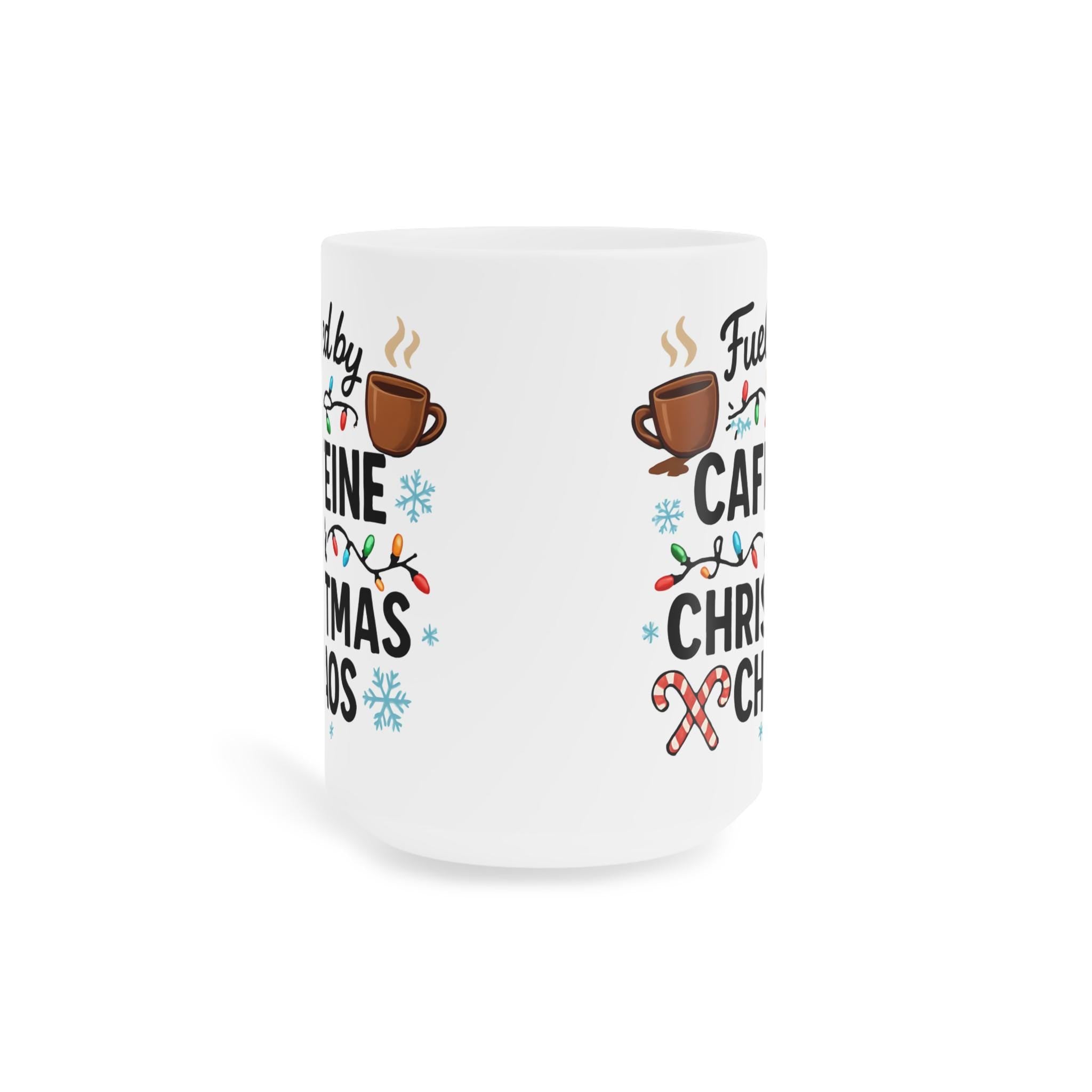 Fueled by Caffeine and Christmas Chaos Mug: Funny Holiday Coffee Cup