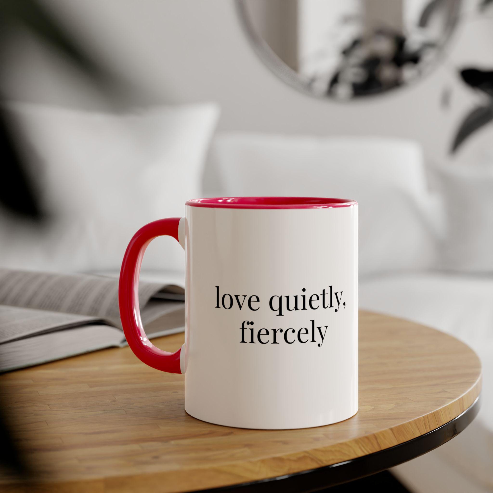 Love Quietly Fiercely Mug, Minimalist Coffee Cup, Valentine's Day Gift
