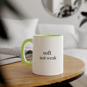 Soft Not Weak Mug | Empowering Ceramic Coffee Cup