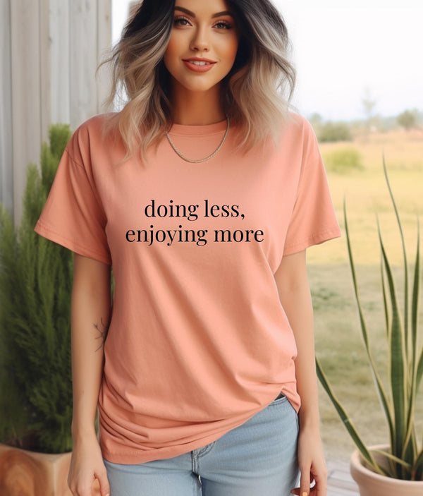 Soft Life Tee, Doing Less Enjoying More, Relaxed Fit Cotton T-Shirt