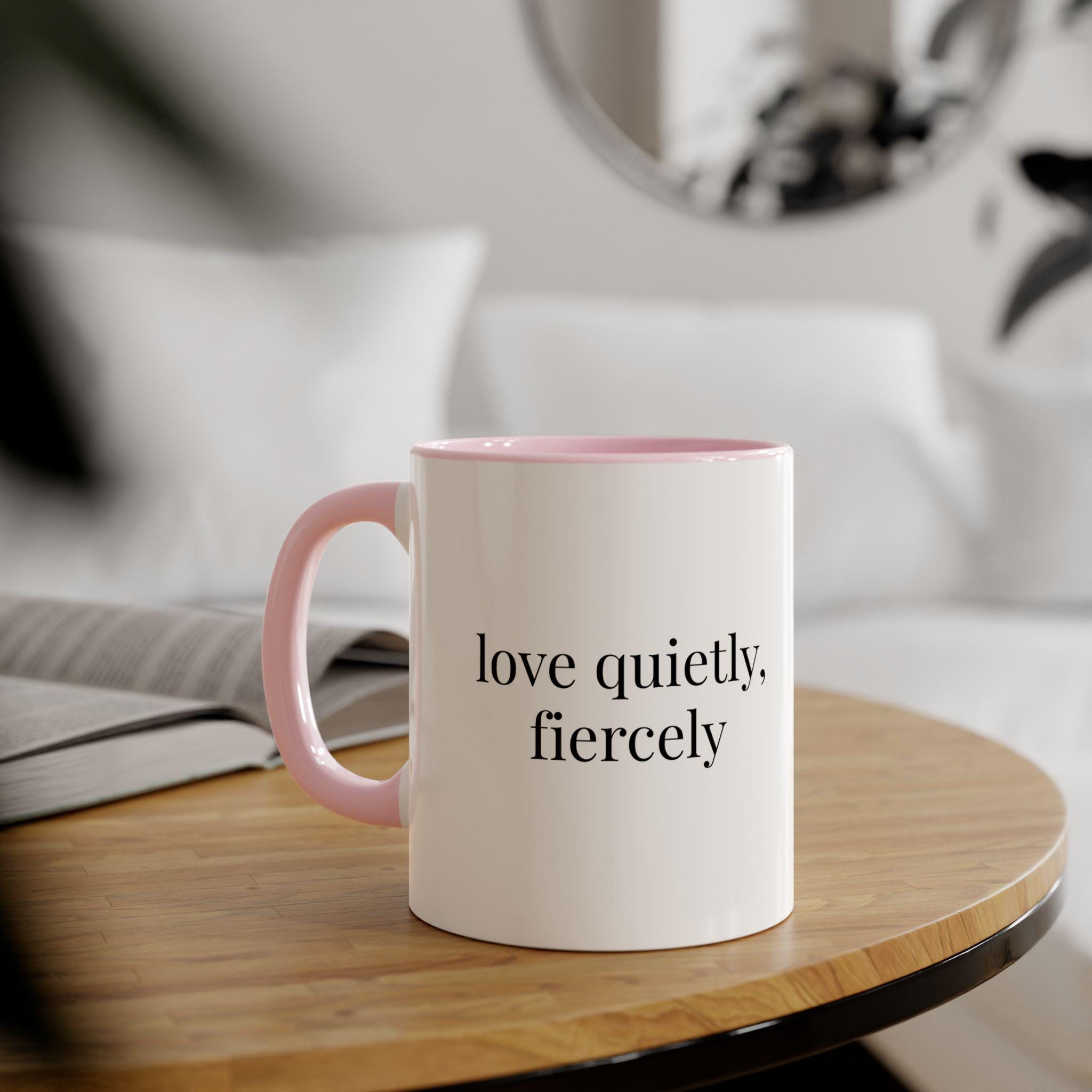 Love Quietly Fiercely Mug, Minimalist Coffee Cup, Valentine's Day Gift