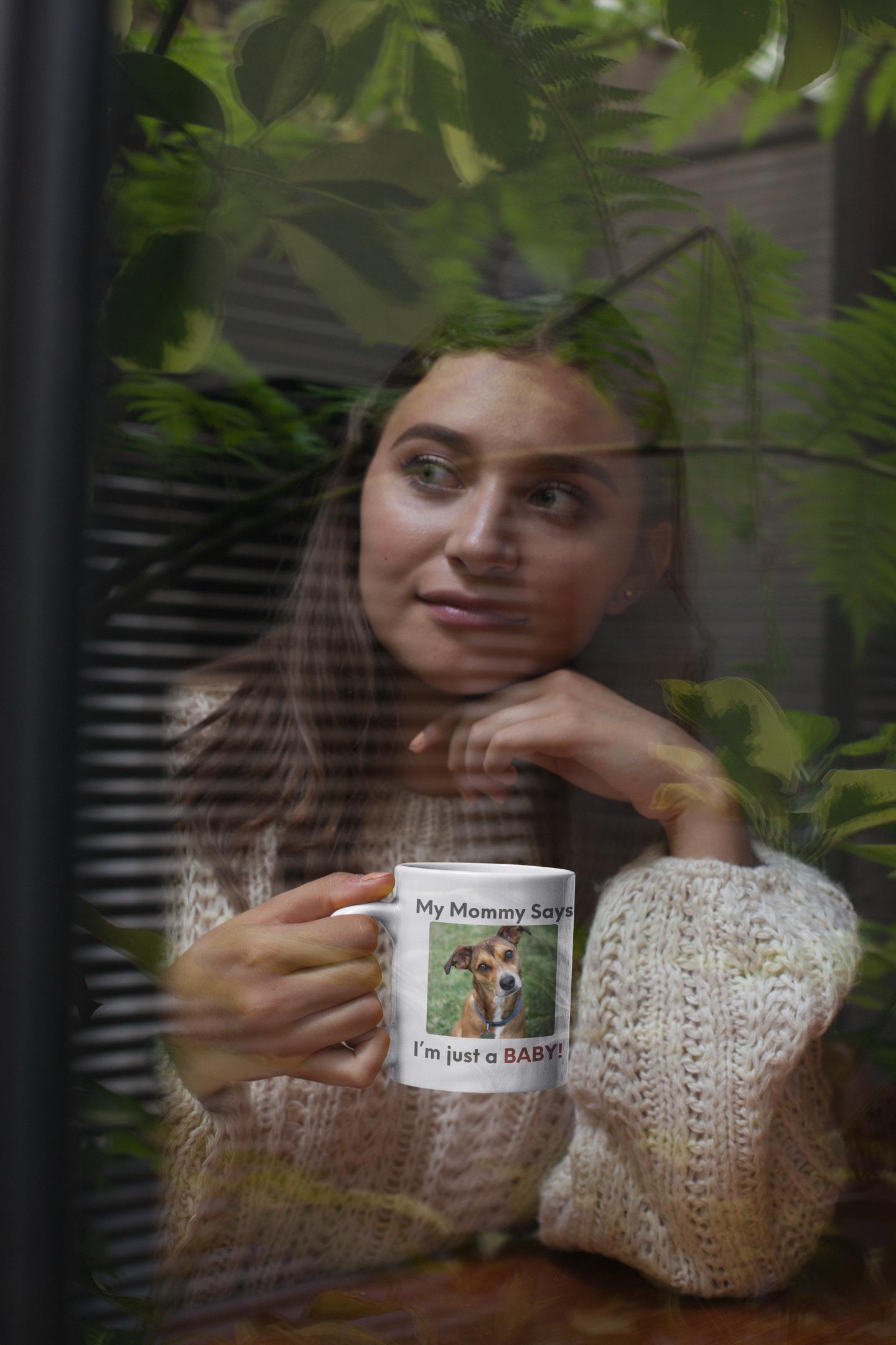 My Mommy Says Im Just a Baby Mug | Funny Dog Mom Coffee Mug | Cute Pet Parent Gift | Ceramic Mug 11oz 15oz 20oz