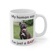 My human says Im just a BABY! Mug | Cute Pit Bull Photo Coffee Cup | Funny Dog Dad Coffee Mug | Pet Parent Gift | Ceramic Mug 11oz 15oz 20oz