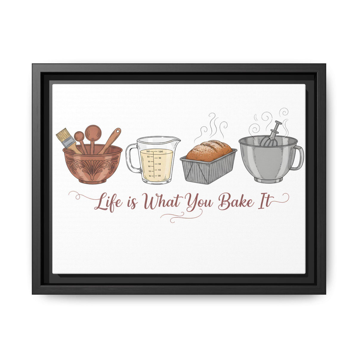 Life Is What You Bake It Canvas Print | Cozy Kitchen Art