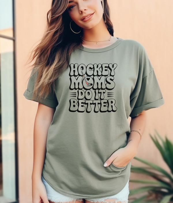 Hockey Moms Do It Better Shirt | Proud Hockey Mom Tee | Rink Life Sports Mom Shirt | Hockey Game Day Apparel