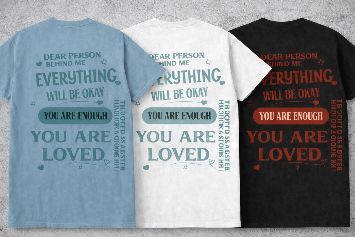 Dear Person Behind Me Shirt | You Are Enough Tee | Everything Will Be Okay | Kindness Message T-Shirt