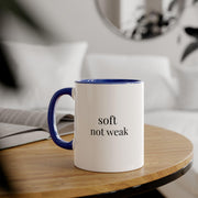 Soft Not Weak Mug | Empowering Ceramic Coffee Cup