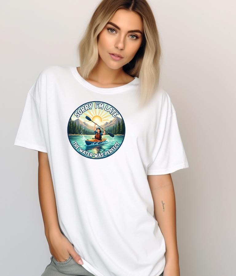 Sorry I’m Late The Water Was Perfect Shirt | Kayak Gift for Him Her | Funny Lake Life Tee | Comfort Colors 1717 Outdoor Shirt