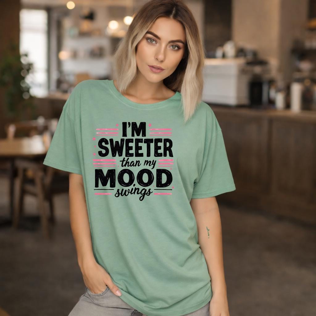 I’m Sweeter in Mood Shirt | Cute Mood Shirt | Comfort Colors 1717 Graphic Tee | Trendy Moody Girl T-Shirt | Funny Gift for Her
