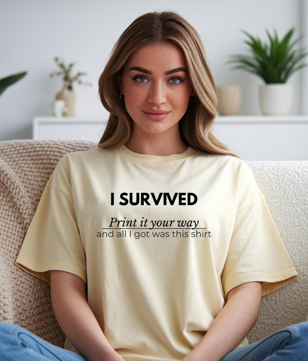I Survived T-Shirt | Custom Sarcastic Graphic Tee
