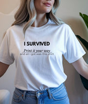 I Survived T-Shirt | Custom Sarcastic Graphic Tee