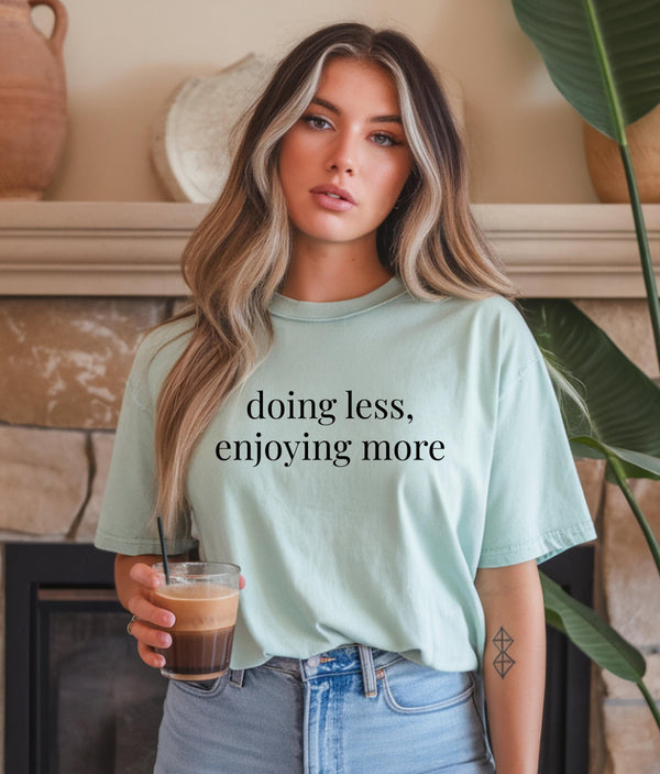 Soft Life Tee, Doing Less Enjoying More, Relaxed Fit Cotton T-Shirt