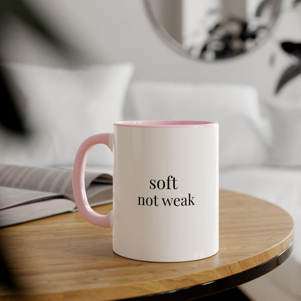 Soft Not Weak Mug | Empowering Ceramic Coffee Cup