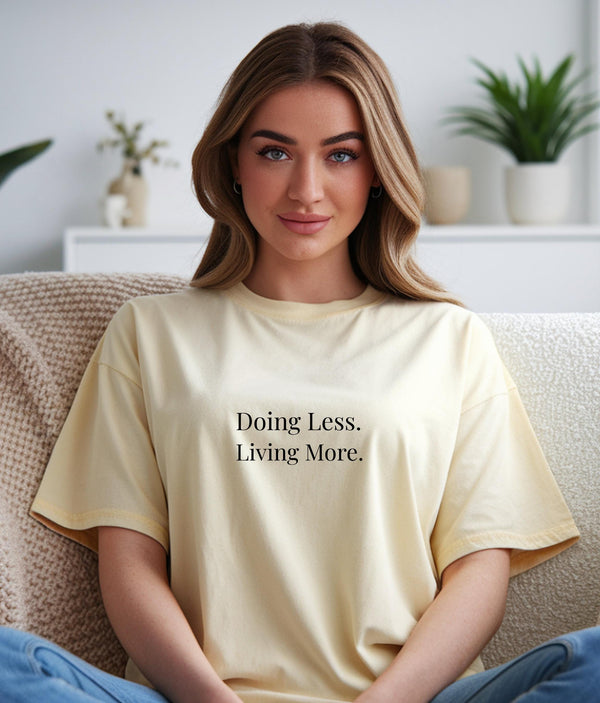 Minimalist Graphic T-Shirt | Doing Less Living More, Relaxed Fit