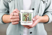 My Mommy Says Im Just a Baby Mug | Funny Dog Mom Coffee Mug | Cute Pet Parent Gift | Ceramic Mug 11oz 15oz 20oz