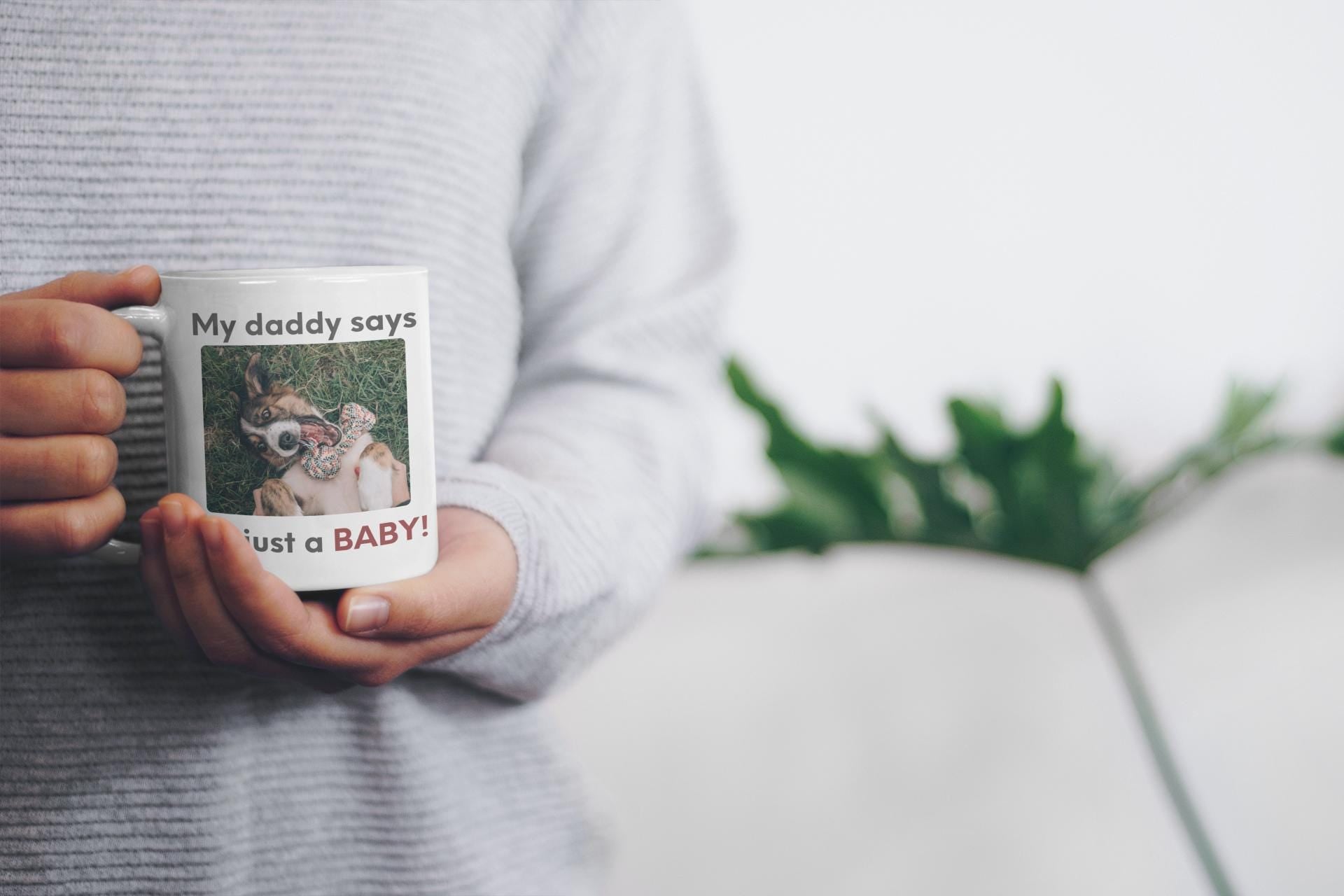 My Daddy Says Im Just a Baby Mug | Funny Dog Dad Coffee Mug | Cute Pet Parent Gift | Ceramic Mug 11oz 15oz 20oz