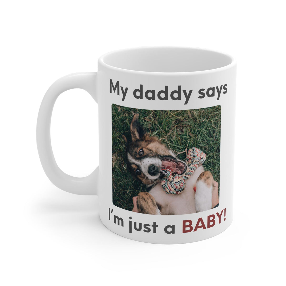 My Daddy Says Im Just a Baby Mug | Funny Dog Dad Coffee Mug | Cute Pet Parent Gift | Ceramic Mug 11oz 15oz 20oz