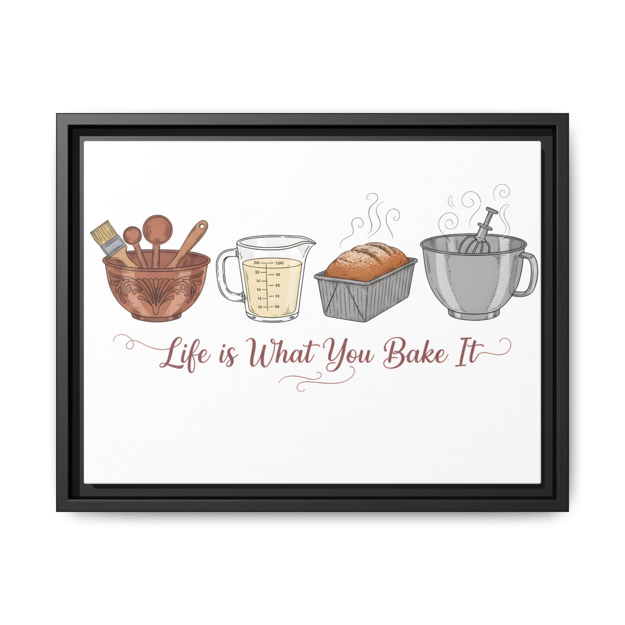 Life Is What You Bake It Canvas | Kitchen Wall Art | Baking Quote Decor | Cozy Farmhouse Kitchen Art | Gift for Bakers