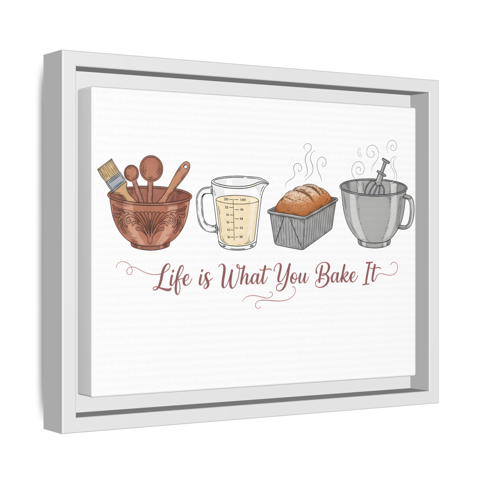 Life Is What You Bake It Canvas | Kitchen Wall Art | Baking Quote Decor | Cozy Farmhouse Kitchen Art | Gift for Bakers